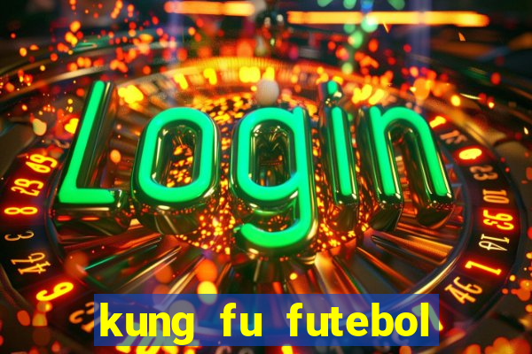 kung fu futebol clube online